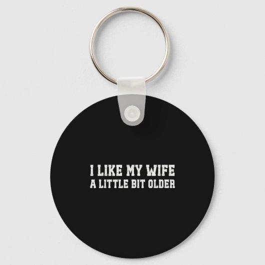 Porte-clés I Like My Wife A Little Bit Older Funny Husband Sa (Recto)