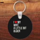 Porte-clés I Like My Wife A Little Bit Older Funny Saying Mar (Recto)