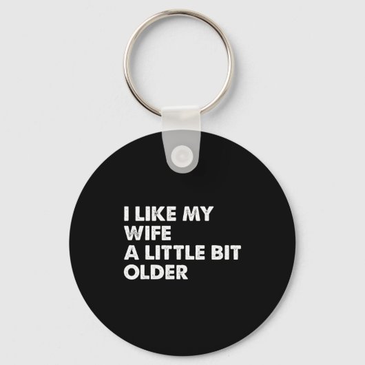 Porte-clés I Like My Wife A Little Bit Older Funny Saying Men (Recto)