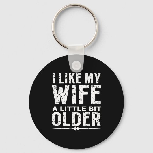 Porte-clés I Like My Wife A Little Bit Older Funny Saying Wom (Recto)