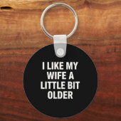 Porte-clés I Like My Wife A Little Bit Older Funny Saying Wom (Recto)