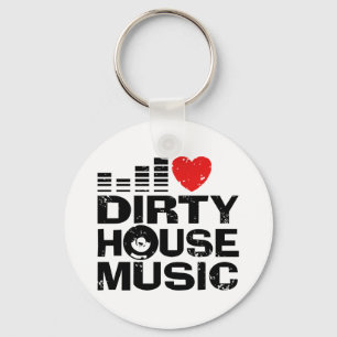 Porte-clés I Love Dirty House Music