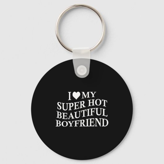 Porte-clés I Love My Hot Beautiful Boyfriend Funny Girlfriend (Recto)