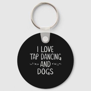 Porte-clés I Love Tap Dance Amoureux des chiens Danser Cadeau