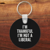 Porte-clés I’m Thankful I’m Not A Liberal Funny Thanksgiving  (Recto)