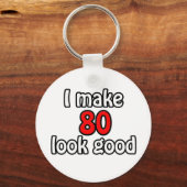 Porte-clés I make 80 look good (Recto)
