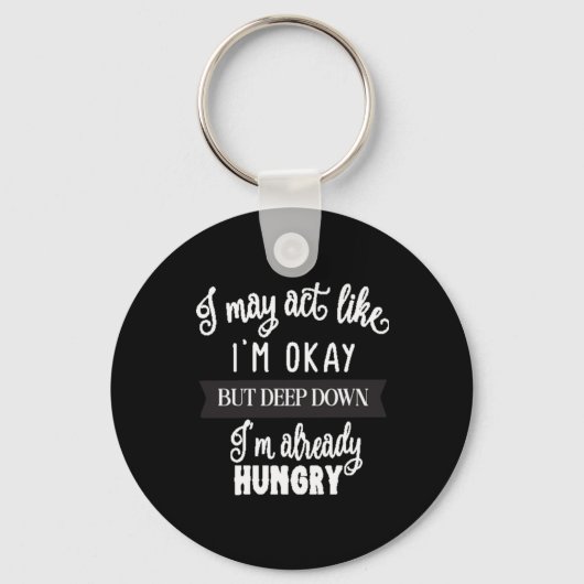 Porte-clés i may act like i'm ok but deep down i'm Already (Recto)