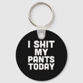 Porte-clés I My Pants Today Funny Sarcasm Saying  (Recto)