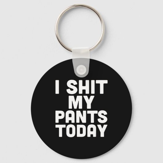 Porte-clés I My Pants Today Funny Sarcasm Saying  (Recto)