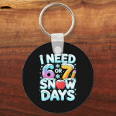Porte-clés I Need 6 7 Snow Days Funny 67 Teacher Winter Schoo (Recto)