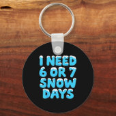 Porte-clés I Need 6 7 Snow Days Funny Teacher Winter Meme (Recto)