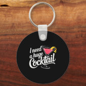 Porte-clés I Need A Huge Coctail Funny Adult Humor Funny Drin (Recto)