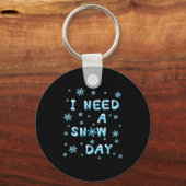 Porte-clés I Need A Snow Day - Funny Aquatic Letters Snow Day (Recto)
