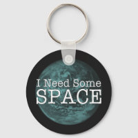 I Need Some Space Key Chain