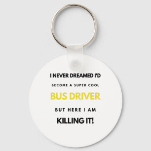 Porte-clés I Never Dreamed I'd Become A Super Cool Bus bl
