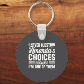 Porte-clés I Never Question Amanda's Choices Funny Husband Wi (Recto)
