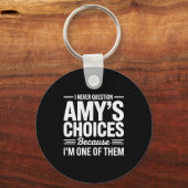 Porte-clés I Never Question Amy’s Choices Because I’m One Of (Recto)