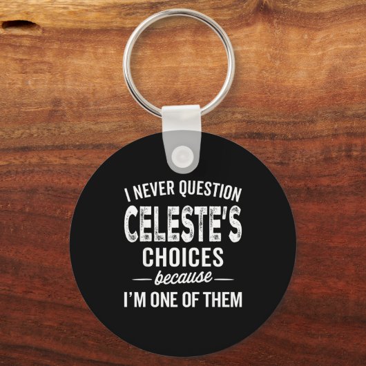 Porte-clés I Never Question Celeste’s Choices Celeste D Name (Recto)