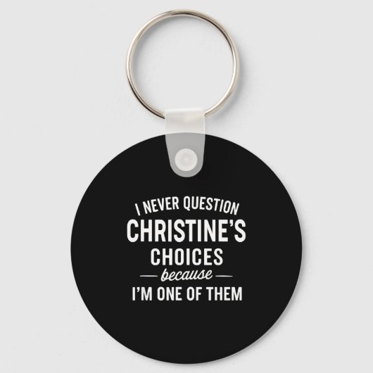 Porte-clés I Never Question Christine's Choices Because I'm O (Recto)