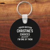 Porte-clés I Never Question Christine's Choices Because I'm O (Recto)