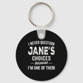 Porte-clés I Never Question Jane’s Choices Jane D Name (Recto)