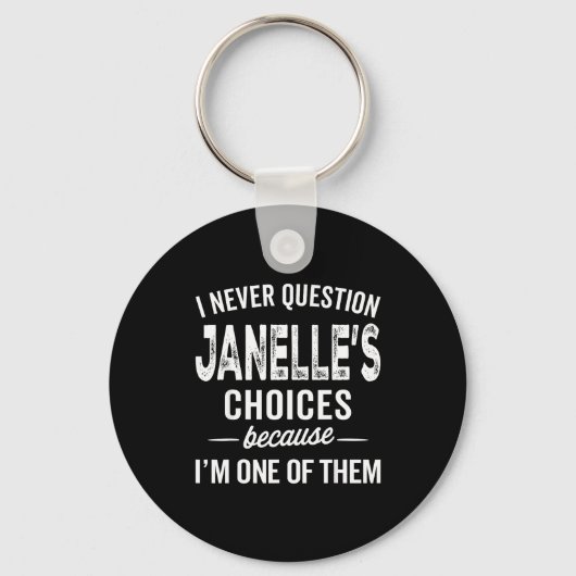 Porte-clés I Never Question Janelle’s Choices Janelle D Name (Recto)