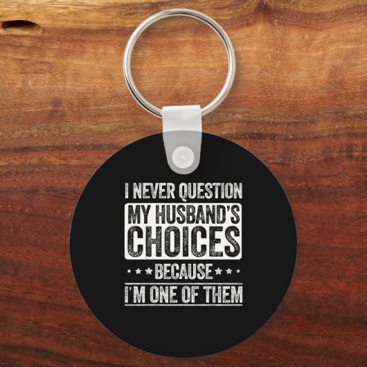 Porte-clés I Never Question My Husband's Choices Marriage Fun (Recto)