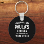 Porte-clés I Never Question Paula’s Choices - Paula D Name (Recto)