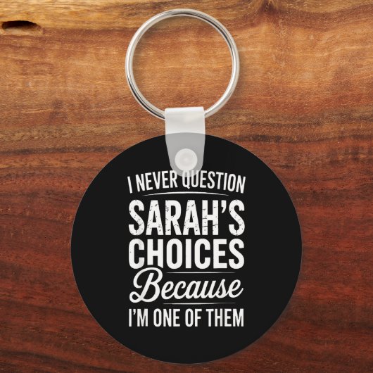 Porte-clés I Never Question Sarah’s Choices - Sarah D Name (Recto)