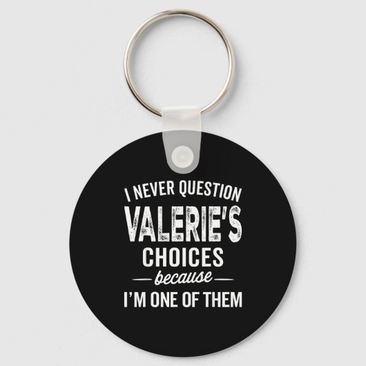 Porte-clés I Never Question Valerie’s Choices Valerie D Name (Recto)