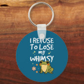 Porte-clés I Refuse To Lose My Whimsy – Cute Frog Quote Funny (Recto)