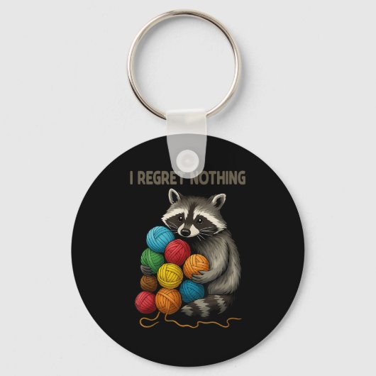 Porte-clés I Regret Nothing Funny Raccoon Lovers Yarn Lover W (Recto)