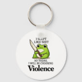 Porte-clés I Slept Like Funny Frog Choosing Violence Tee (Recto)