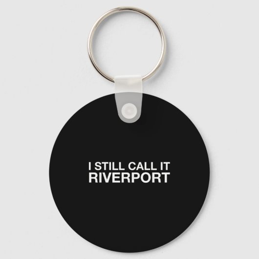 Porte-clés I Still Call It Riverrt - Funny Saying Quote Gift  (Recto)