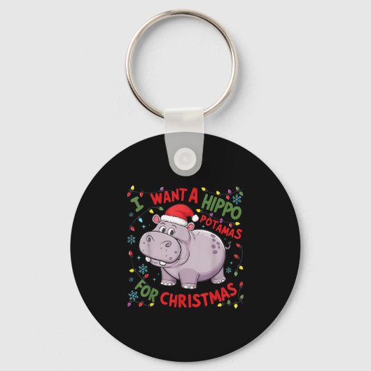 Porte-clés I Want A Hiptamus For Christmas Hiptamus Cute Funn (Recto)