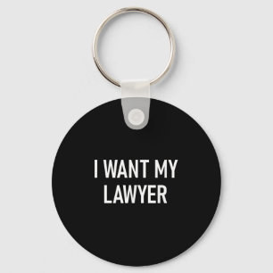 Porte-clés I Want My Lawyer, Funny, Jokes, Sarcastic