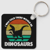 Porte-clés I Was Told There Would Be Dinosaurs (Dos)