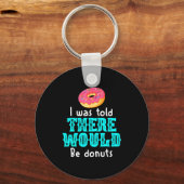 Porte-clés I Was Told There Would Be Donuts Funny Office Joke (Recto)