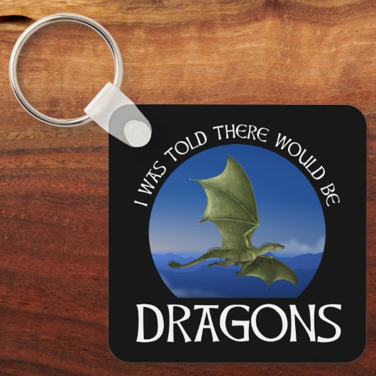 Porte-clés I Was Told There Would Be Dragons (Recto)