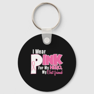 Porte-clés I Wear Pink For My My Best Friend Breast Cancer Aw