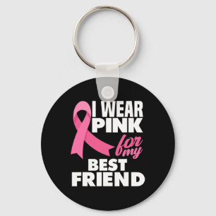 Porte-clés I Wear Pink For My My Best Friend Breast Cancer Aw
