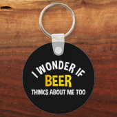Porte-clés I Wonder If Beer Thinks About Me Too (Verso)