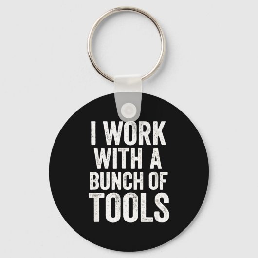 Porte-clés I Work With A Bunch Of Tools - Funny Worker  (Recto)