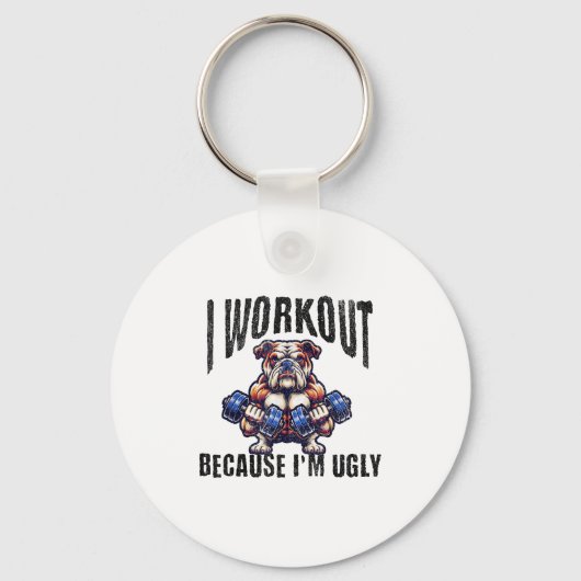 Porte-clés I Workout Because I'm Ugly Motivational  (Recto)
