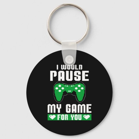 Porte-clés I Would Pause My Game For You Gamer Player Valenti (Recto)