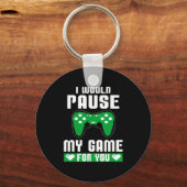 Porte-clés I Would Pause My Game For You Gamer Player Valenti (Recto)