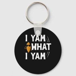 Porte-clés I Yam What I Yam Design - Sweet Potato Lover Desig