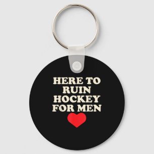 Porte-clés Ici pour ruiner le hockey pour les hommes citation