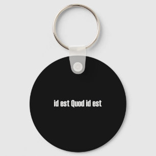 Porte-clés Id Est Quod Id Est Latin - C'Est Ce Qu'Il Est