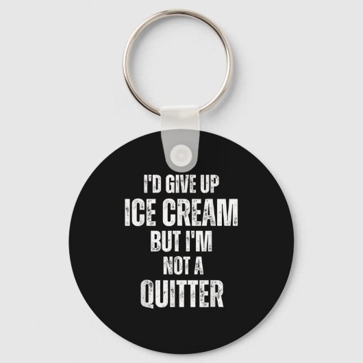 Porte-clés I'd Give Up Ice Cream But I'm Not A Quitter (Recto)